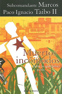 Muertos Incomodos - Marcos, Subcomandante Insurgente, and Taibo, Paco Ignacio, II