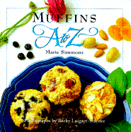 Muffins A to Z CL - Simmons, Marie, and Luigart-Stayner, Becky (Photographer), and Martin, Rux (Editor)