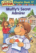 Muffy's Secret Admirer: A Marc Brown Arthur Chapter Book 17