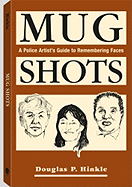 Mug Shots: A Police Artista (TM)S Guide to Remembering Faces - Hinkle, Douglas P