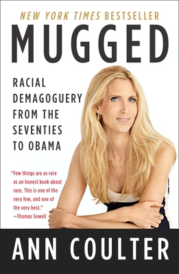 Mugged: Racial Demagoguery from the Seventies to Obama - Coulter, Ann