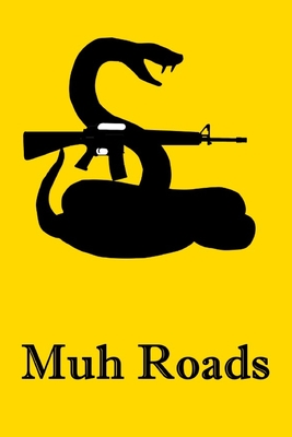 Muh Roads: Gadsden Rattlesnake Pro-Gun Notebook For Libertarians, Ancap, Voluntaryists, Minarchists, Constitutionalists - Banks, David