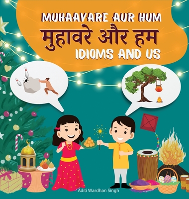 Muhaavare Aur Hum: Idioms and Us - Learn Hindi and English Idioms to Improve Daily Conversational Skills and Vocabulary - Singh, Aditi Wardhan