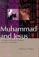 Muhammad and Jesus: A Comparison of the Prophets and Their Teachings