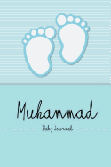 Muhammad - Baby Journal: Personalized Baby Book for Muhammad, Perfect Journal for Parents and Child
