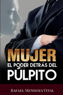 Mujer: el poder detrs del plpito