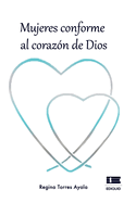 Mujeres conforme al corazn de Dios