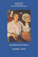 MUJERES PINTORAS VisiBiliz-ARTE: Antologa