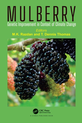 Mulberry: Genetic Improvement in Context of Climate Change - Razdan, Maharaj Krishen (Editor), and Thomas, Dennis (Editor)