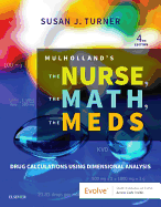 Mulholland's the Nurse, the Math, the Meds: Drug Calculations Using Dimensional Analysis