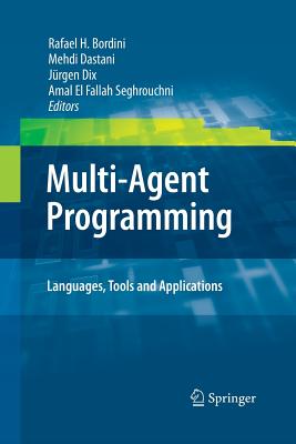 Multi-Agent Programming:: Languages, Tools and Applications - Bordini, Rafael H (Editor), and Dastani, Mehdi (Editor), and Dix, Jrgen (Editor)