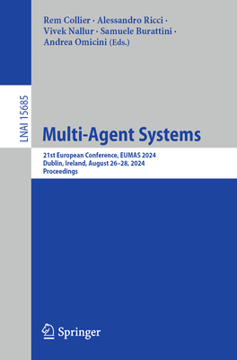 Multi-Agent Systems: 21st European Conference, EUMAS 2024, Dublin, Ireland, August 26-28, 2024, Proceedings - Collier, Rem (Editor), and Ricci, Alessandro (Editor), and Nallur, Vivek (Editor)