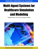 Multi-Agent Systems for Healthcare Simulation and Modeling: Applications for System Improvement