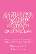 Multi choice questions and immediate answers Contracts Torts Criminal law: Correct Answer Given Immediately After Each Question - Easy Quick MBE Study! ! LOOK INSIDE! !