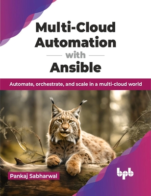 Multi-Cloud Automation with Ansible: Automate, orchestrate, and scale in a multi-cloud world (English Edition) - Sabharwal, Pankaj