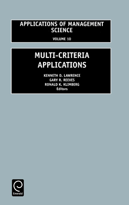 Multi-Criteria Applications - Lawrence, Kenneth D (Editor), and Reeves, Gary R (Editor), and Klimberg, R K (Editor)