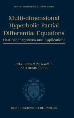 Multi-Dimensional Hyperbolic Partial Differential Equations: First-Order Systems and Applications - Benzoni-Gavage, Sylvie, and Serre, Denis