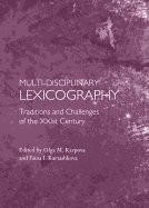 Multi-Disciplinary Lexicography: Traditions and Challenges of the XXIst Century
