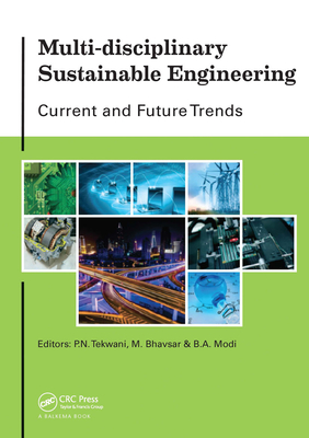 Multi-disciplinary Sustainable Engineering: Current and Future Trends: Proceedings of the 5th Nirma University International Conference on Engineering, Ahmedabad, India, November 26-28, 2015 - Tekwani, P.N. (Editor), and Bhavsar, M. (Editor), and Modi, B.A. (Editor)