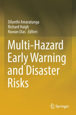 Multi-Hazard Early Warning and Disaster Risks - Amaratunga, Dilanthi (Editor), and Haigh, Richard (Editor), and Dias, Nuwan (Editor)