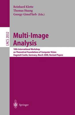 Multi-Image Analysis: 10th International Workshop on Theoretical Foundations of Computer Vision Dagstuhl Castle, Germany, March 12-17, 2000 Revised Papers - Klette, Reinhard (Editor), and Huang, Thomas (Editor), and Gimel'farb, Georgy (Editor)