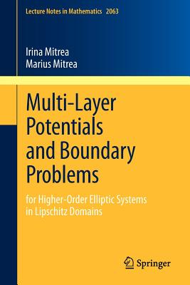 Multi-Layer Potentials and Boundary Problems: for Higher-Order Elliptic Systems in Lipschitz Domains - Mitrea, Irina, and Mitrea, Marius