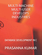 Multi-Machine Multi-User Develops Industries: Database Development in C