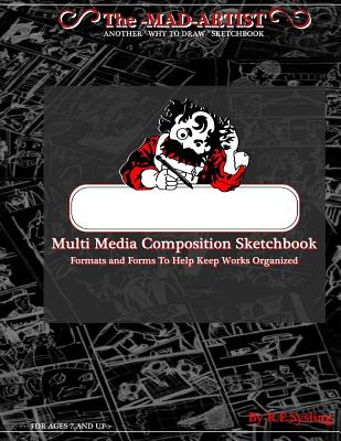 Multi Media Composition Sketchbook.: Forms and Formats to help keep works organized. - Sysling Jr, R E