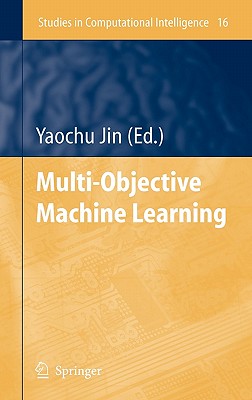 Multi-Objective Machine Learning - Jin, Yaochu (Editor)