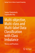 Multi-objective, Multi-class and Multi-label Data Classification with Class Imbalance: Theory and Practices