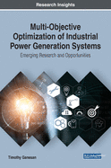 Multi-Objective Optimization of Industrial Power Generation Systems: Emerging Research and Opportunities