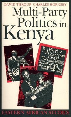 Multi-Party Politics in Kenya: The Kenyatta and Moi States and the Triumph of the System in the 1992 Election - Throup, David W, and Hornsby, Charles