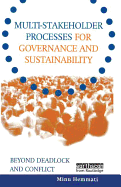 Multi-Stakeholder Processes for Governance and Sustainability: Beyond Deadlock and Conflict