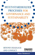 Multi-Stakeholder Processes for Governance and Sustainability: Beyond Deadlock and Conflict