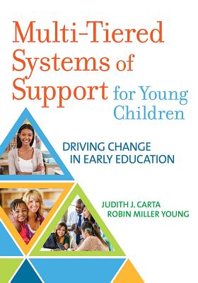 Multi-Tiered Systems of Support for Young Children: Driving Change in Early Education - Carta, Judith, and Young, Robin Miller