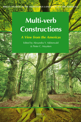 Multi-Verb Constructions: A View from the Americas - Aikhenvald, Alexandra (Editor), and Muysken, Pieter (Editor)