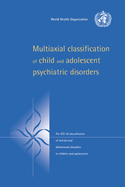 Multiaxial Classification of Child and Adolescent Psychiatric Disorders: The ICD-10 Classification of Mental and Behavioural Disorders in Children and