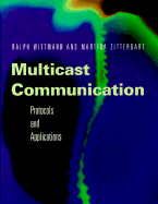 Multicast Communication: Protocols, Programming, & Applications