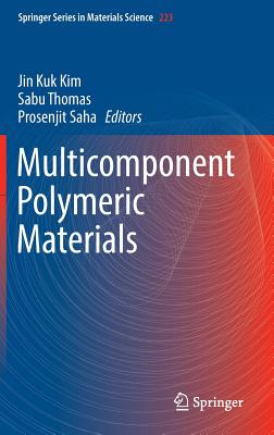 Multicomponent Polymeric Materials - Kim, Jin Kuk (Editor), and Thomas, Sabu (Editor), and Saha, Prosenjit (Editor)