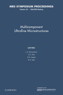 Multicomponent Ultrafine Microstructures: Volume 132