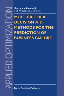 Multicriteria Decision Aid Methods for the Prediction of Business Failure - Zopounidis, Constantin, and Paraschou, Dimitra