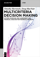 Multicriteria Decision Making: Systems Modeling, Risk Assessment, and Financial Analysis for Technical Projects