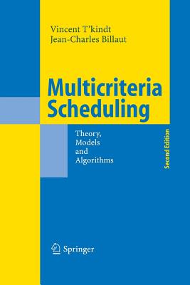 Multicriteria Scheduling: Theory, Models and Algorithms - T'Kindt, Vincent, and Scott, H (Translated by), and Billaut, Jean-Charles