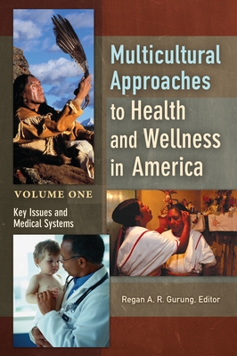 Multicultural Approaches to Health and Wellness in America [2 volumes] - Gurung, Regan A. R. (Editor)