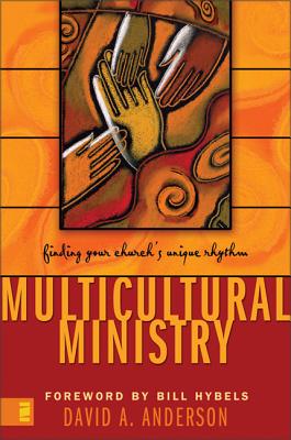 Multicultural Ministry: Finding Your Church's Unique Rhythm - Anderson, David A