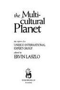 Multicultural Planet - Laszlo, Ervin, PH.D.