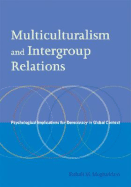 Multiculturalism and Intergroup Relations: Psychological Implications for Democracy in Global Context - Moghaddam, Fathali M