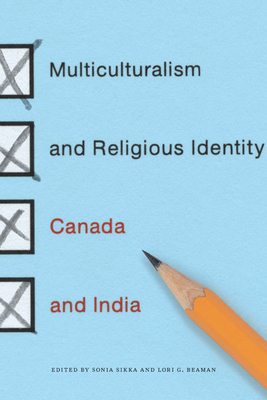 Multiculturalism and Religious Identity: Canada and India - Sikka, Sonia, and Beaman, Lori G