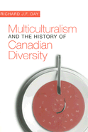 Multiculturalism and the History of Canadian Diversity