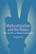 Multiculturalism and the Mouse: Race and Sex in Disney Entertainment